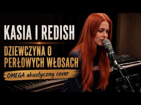 DZIEWCZYNA O PERŁOWYCH WŁOSACH PO POLSKU KAsia i Redish