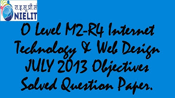 O Level JULY 2013 M2-R4 Internet Technology & Web Design Solved Objective Questions.