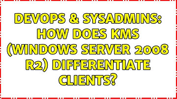 DevOps & SysAdmins: How does KMS (Windows Server 2008 R2) differentiate clients? (2 Solutions!!)