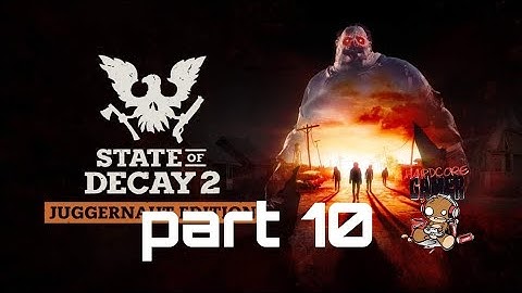 STATE OF DECAY 2 Walkthrough Gameplay Part 10