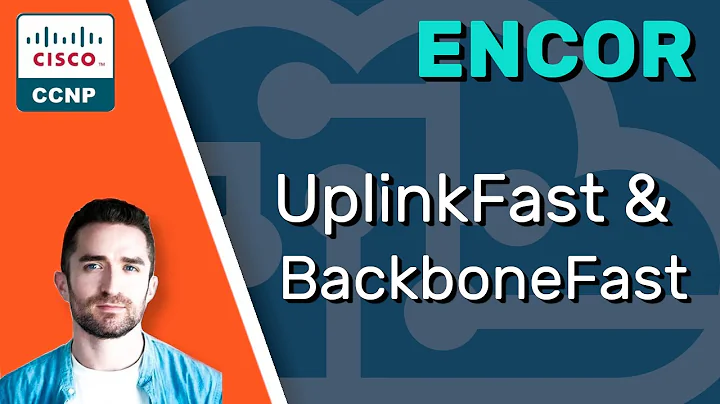 CCNP ENCOR // STP UplinkFast & BackboneFast // ENCOR 350-401 Complete Course