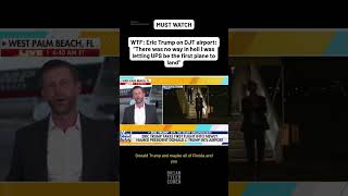WTF: Eric Trump on DJT airport: “No way in hell I was letting UPS be the first plane to land”