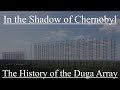 In the shadow of chernobyl the history of the duga radar array