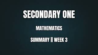 SUMMARY WEEK 3 || SECONDARY 1 || MATHEMATICS