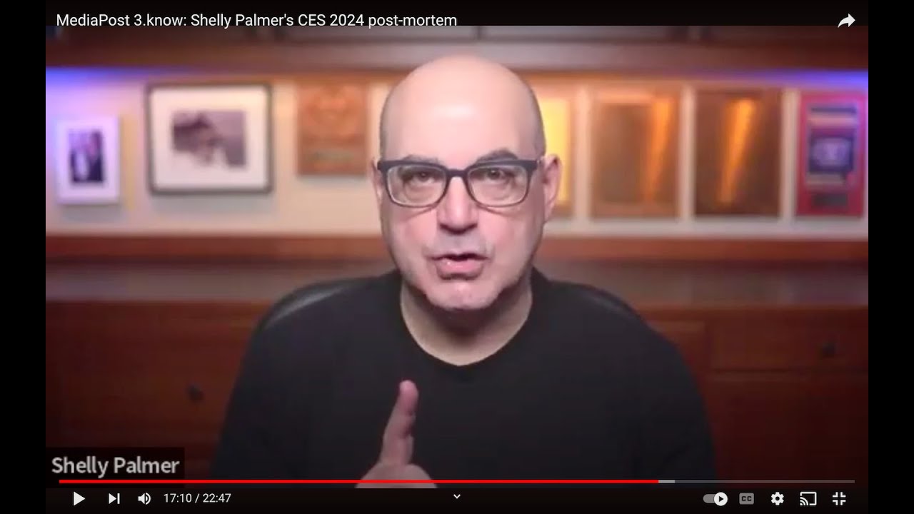MediaPost 3.know: Shelly Palmer's CES 2024 post-mortem