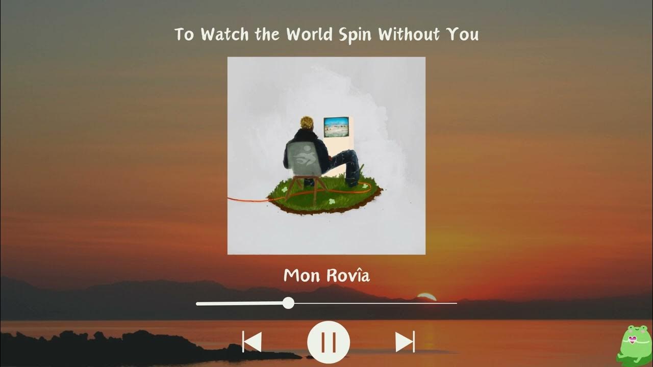 Mon Rovia - To Watch the World Spin Without You (Slowed & Reverb) Mon Rovia - To Watch the World Spin Without You (Slowed & Reverb)