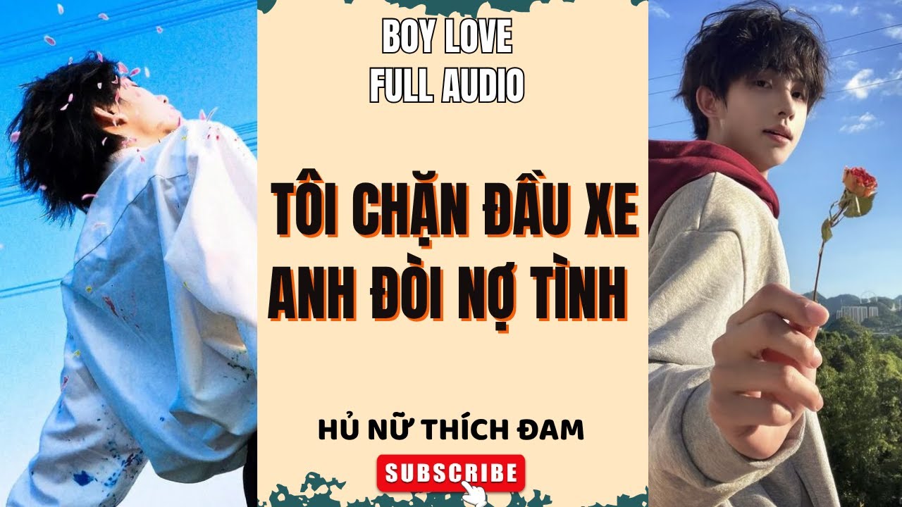 (Ngược tâm) Truyện boy love tôi chặn đầu xe anh đòi nợ tình Hủ nữ thích đam