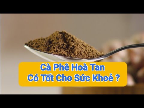 Video: Cà phê hòa tan có hại không: thành phần, nhãn hiệu, nhà sản xuất, chất lượng sản phẩm, tác dụng đối với cơ thể, đặc tính hữu ích và tác hại khi sử dụng liên tục?