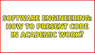Software Engineering: How to present code in academic work? Wealth