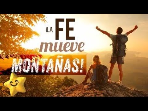 La fe mueve montañas - YouTube