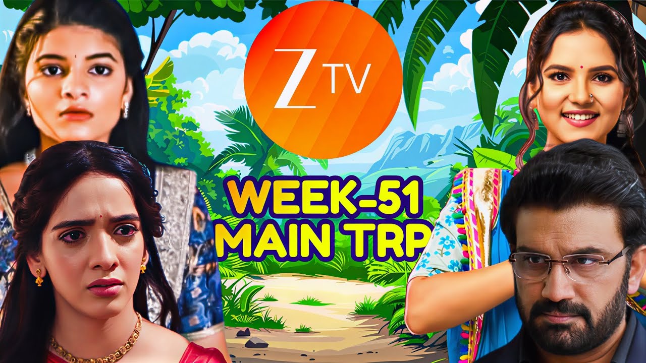 ZEE TV Week 51 TRP - ZEE TV Week 51 Main BARC TRP - ZEE TV Shows TRP List Latest Recently Uploaded