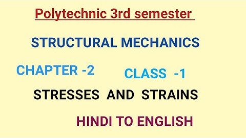 STRUCTURAL MECHANICS CHAPTER-2 STRESSES AND STRAINS  ll CHAPTER-2 ll