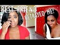 STORYTIME: MY EX "BEST FRIEND" TRIED TO TAKE MY BOYFRIEND