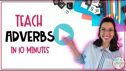 How to Teach Adverbs in Just 10 Minutes!