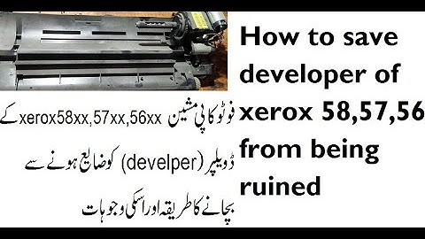 How to save developer of xerox 58xx,57xx,56xx from being ruined