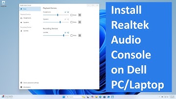 How to install RealTek Audio Console in Windows 11 on Dell PC