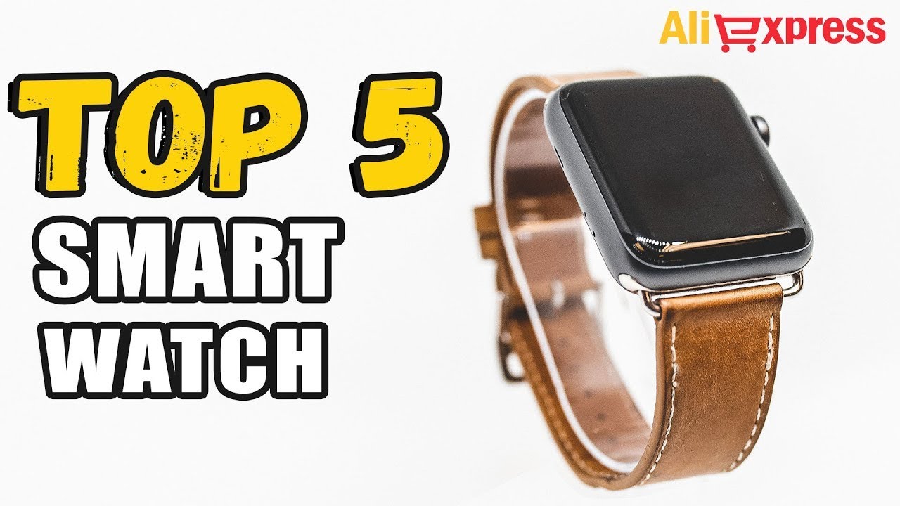 Top 5 Best Smartwatch On Aliexpress