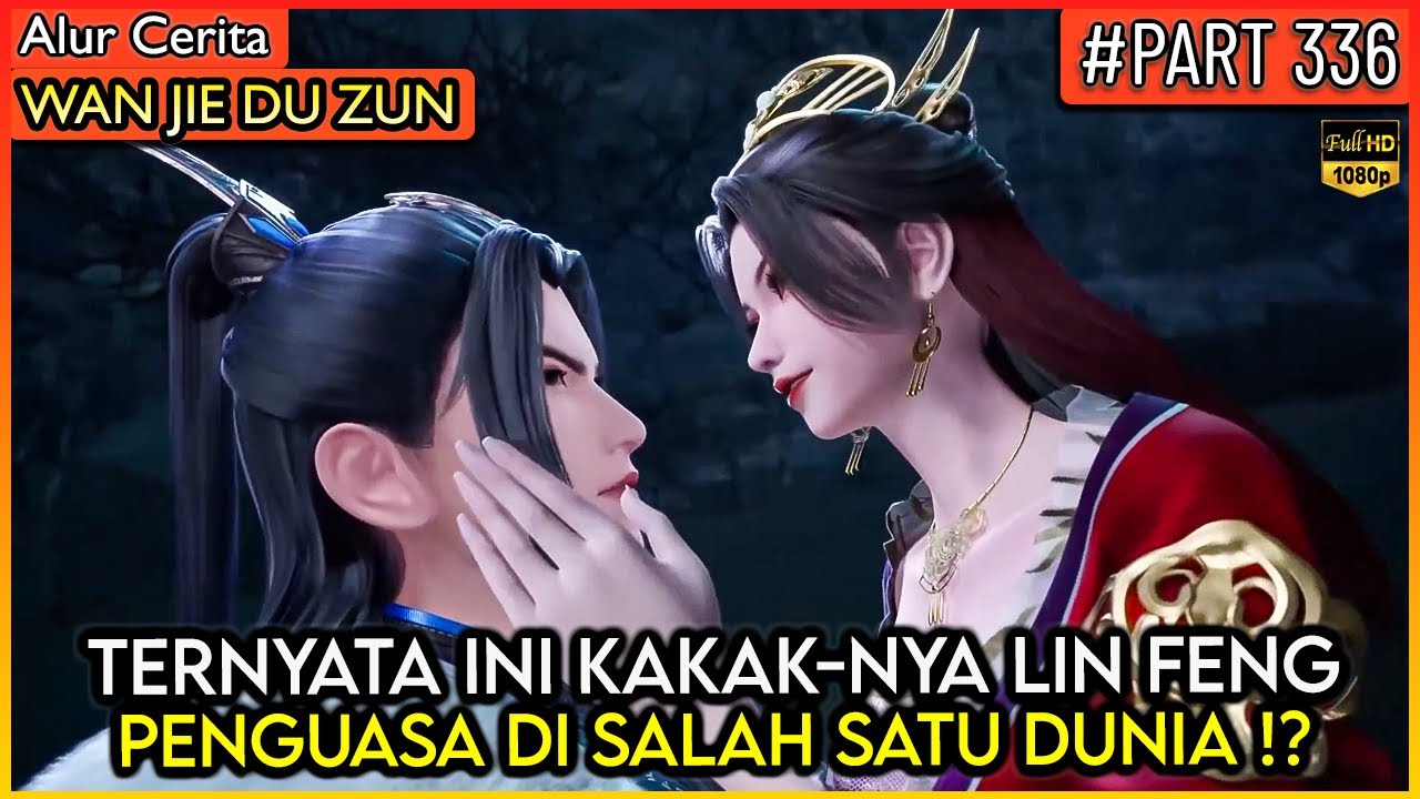 KAKAK LIN FENG TERNYATA PENGUASA SALAH SATU DUNIA !? - Alur Cerita Donghua #WJDZ (PART 336)
