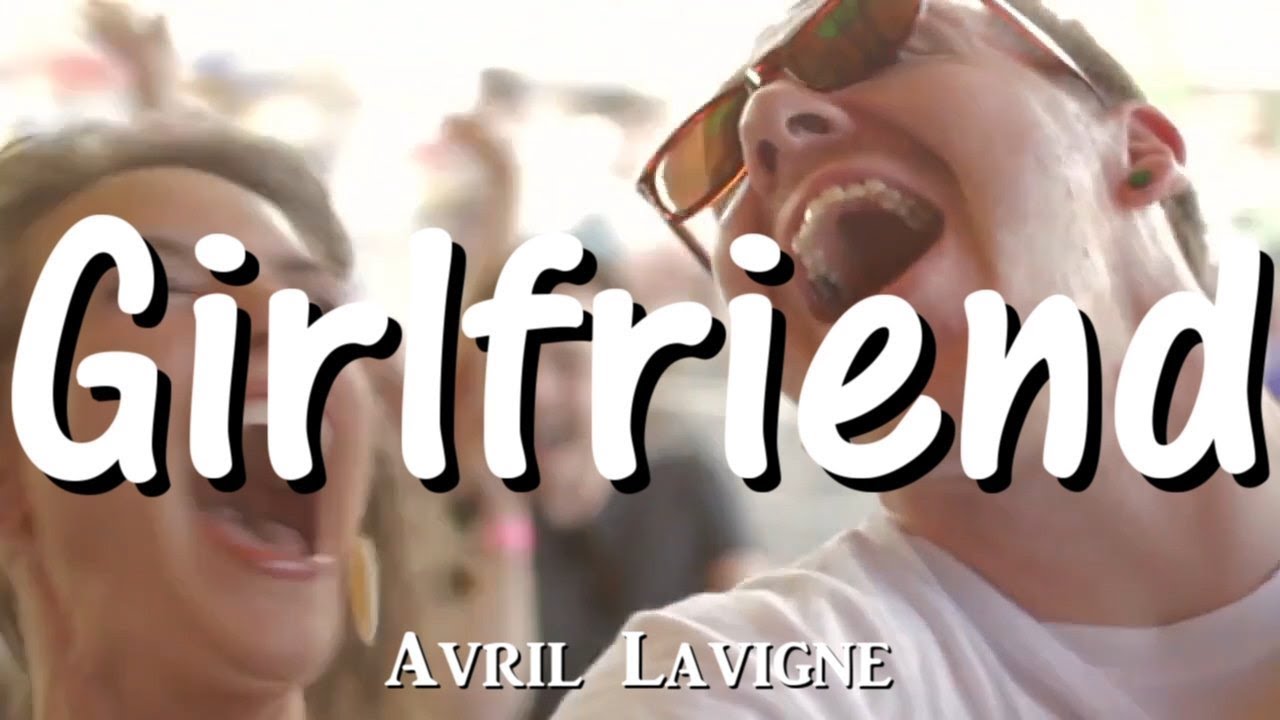 Girlfriend Avril Lavigne 日本語歌詞付き Youtube
