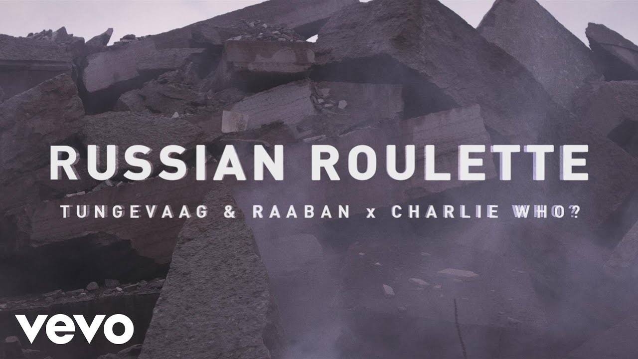 Stream Tungevaag & Raaban X Charlie Who - Russian Roulette (Lyric Video) by  HeLoZ Ch.