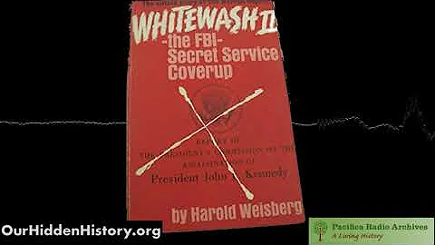 Whitewash II: the FBI's secret service cover up with Harold Weisberg (KPFK, 1966)