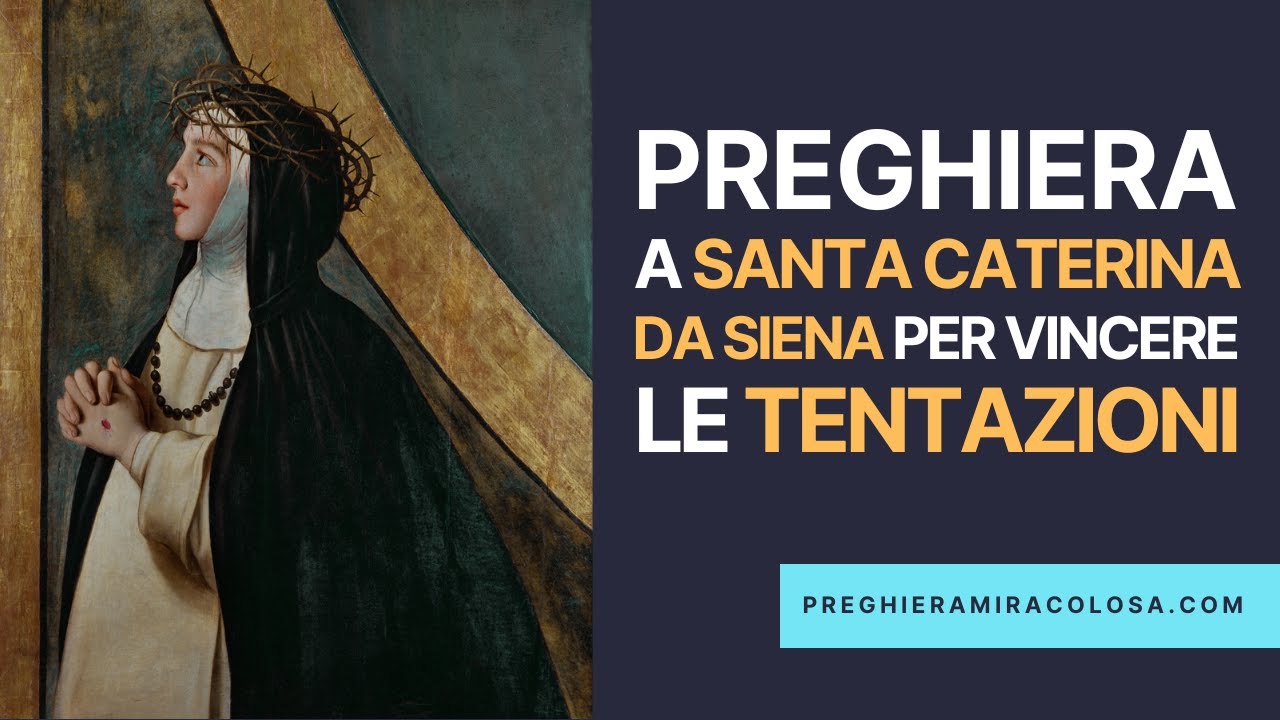 Santa Caterina Da Siena Preghiera Preghiera di Santa Caterina da Siena per vincere le tentazioni