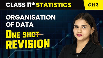 Organisation of Data - One Shot Revision | Class 11 Economics Chapter 3 | CBSE 2024-25