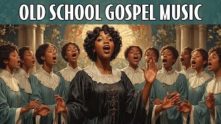 The 50 Best Old School Gospel Songs Of All Time | Greatest TIMELESS Gospel Hits With Lyrics