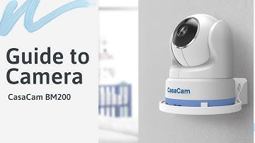 CasaCam BM200 Guide to Camera