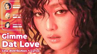 i-dle - Gimme Dat Love - Line Distribution   Lyrics