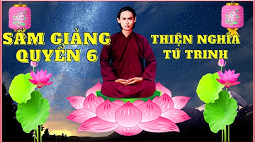 Sấm Giảng Quyển 6 - Tú Trinh, Thiện Nghĩa