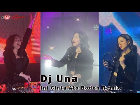 Dj Una ini Cinta Ato Bodoh Remix