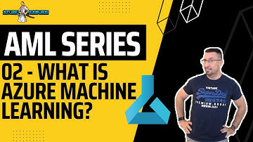 02 What is Azure Machine Learning?