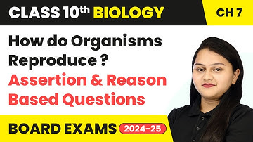 How do Organisms Reproduce - Assertion & Reason Based Questions | Class 10 Biology Ch 7 | CBSE 2024