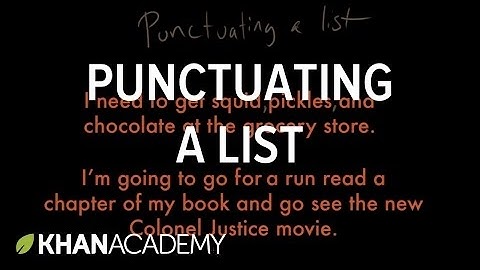Punctuating a list | Punctuation | Grammar | Khan Academy