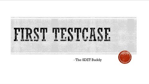 Your First Test Case in Selenium | Step-by-Step Tutorial