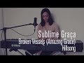 Layza Freire - Sublime Graça (Hillsong - Broken Vessels)