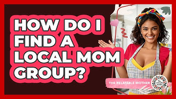 How Do I Find A Local Mom Group?