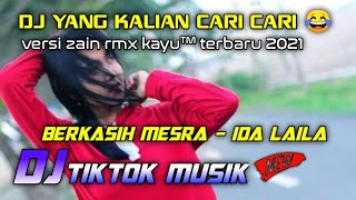 DJ BERKASIH MESRA ( IDA LAILA ) | TIKTOK MUSK BY ZAIN RMX KAYU™