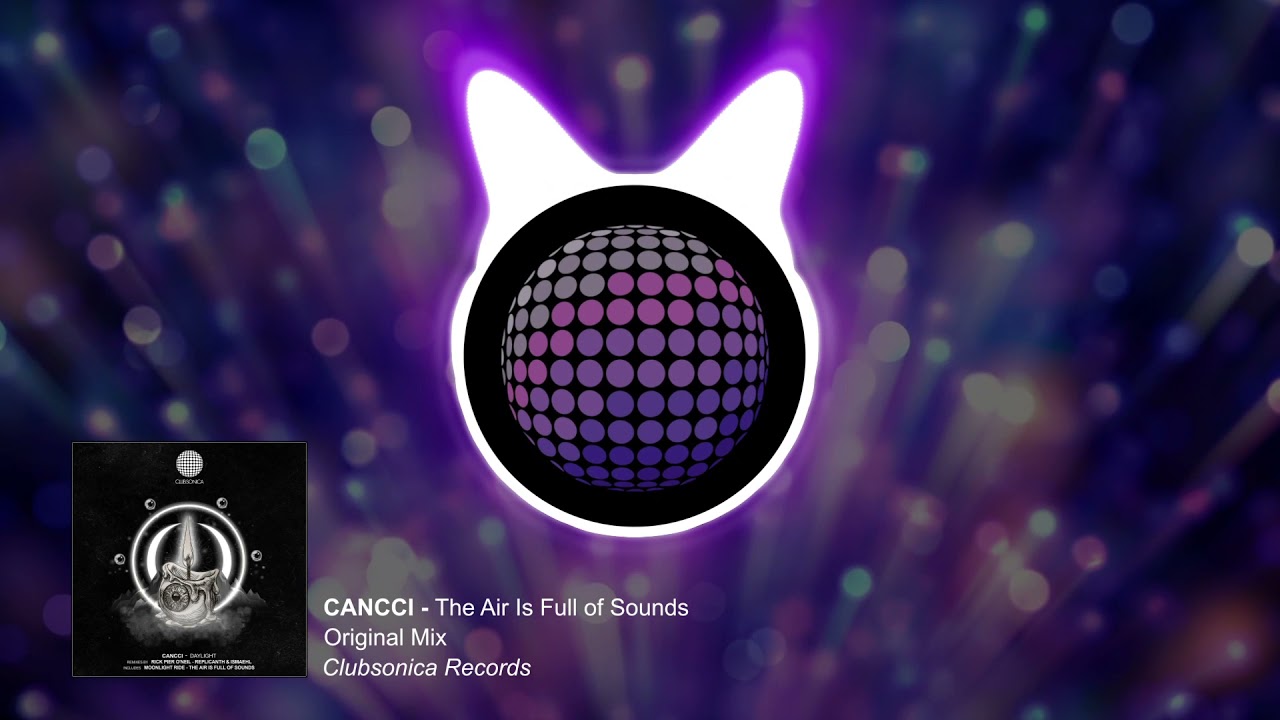 CANCCI - The Air Is Full of Sounds (Original Mix) [Clubsonica Records]