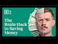 How to trick your brain into saving money | Your Brain on Money | Big Think