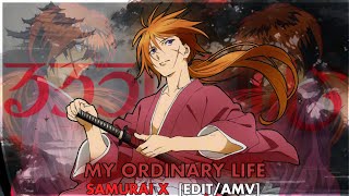 My Ordinary Life - Kenshin Himura 🗡️❌ (Samurai X) [EDIT/AMV]