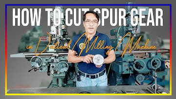 HOW TO CUT SPUR GEAR IN VERTICAL MILLING MACHINE