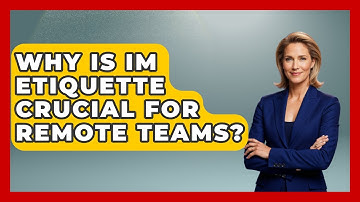 Why Is IM Etiquette Crucial For Remote Teams? - Virtual Communication Hub