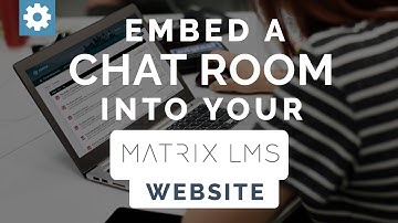 Embed A Chat Room Into Your MATRIX LMS Website
