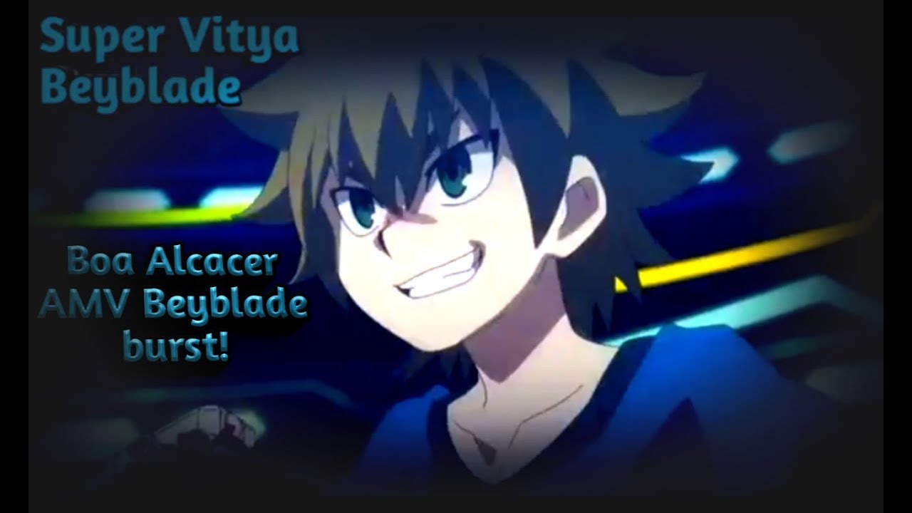 Boa Alcacer AMV Beyblade burst. 