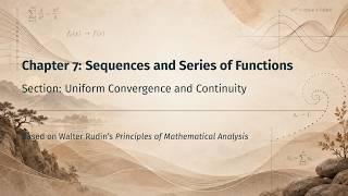 Chapter 7 Sec. 3: Uniform Convergence and Continuity [Principles of Mathematical Analysis]