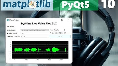How to make a GUI using PyQt5 and Matplotlib to plot real-time data: PyQt5 tutorial - Part 10