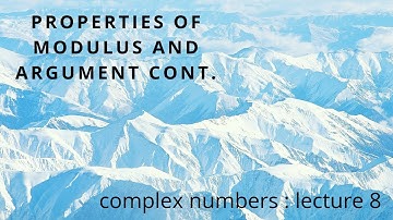 Complex numbers- lecture 8 : properties of modulus and argument cont.