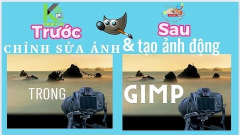 Chỉnh sửa ảnh và tạo ảnh động trong GIMP | Hiệu ứng cực đỉnh | Học trò của Kanady VN thật xuất sắc!